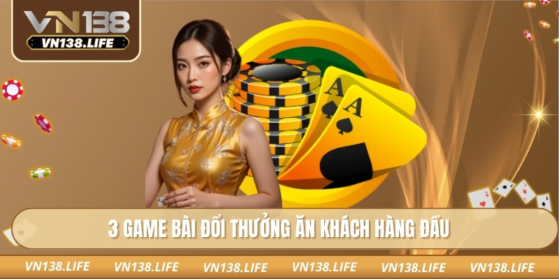 3 game bài đổi thưởng ăn khách hàng đầu