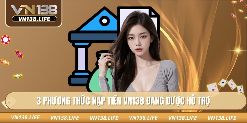 3 phương thức nạp tiền VN138 đang được hỗ trợ