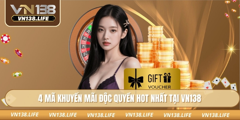 4 mã khuyến mãi độc quyền hot nhất tại VN138