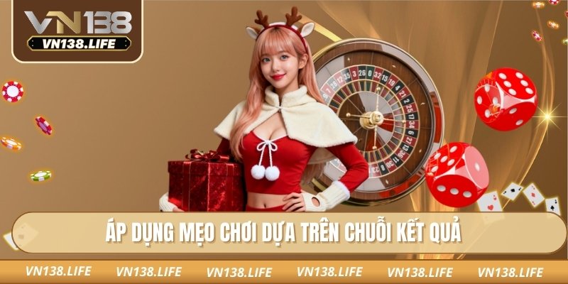 Áp dụng mẹo chơi dựa trên chuỗi kết quả