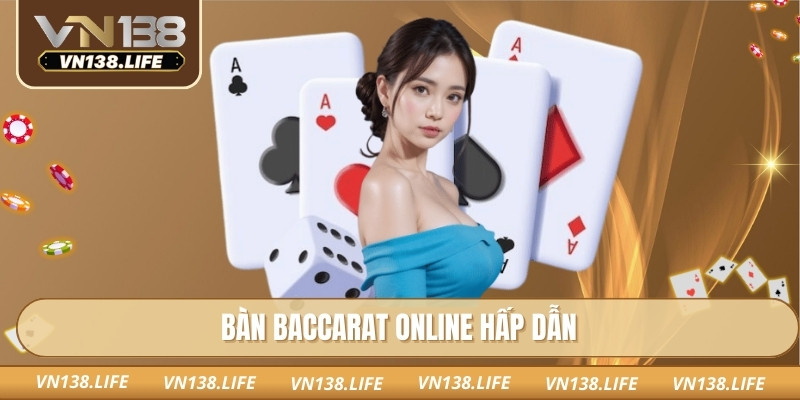 Baccarat Online VN138: Trải Nghiệm Game Giải Trí Chuẩn Xác 1 Bàn baccarat online hấp dẫn