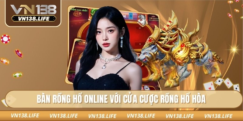 Bàn rồng hổ online với cửa cược Rồng Hổ Hòa