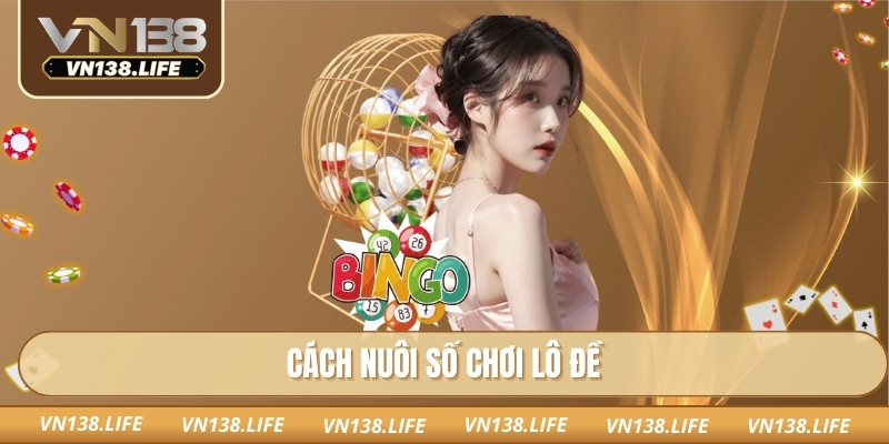 Lô Đề Miền Bắc VN138: Mẹo Dự Đoán Chính Xác Cho Người Mới 2 Cách nuôi số chơi lô đề