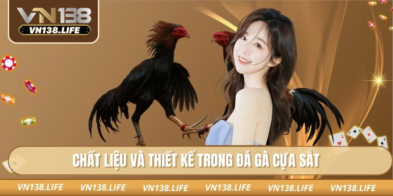 Chất liệu và thiết kế trong đá gà cựa sắt