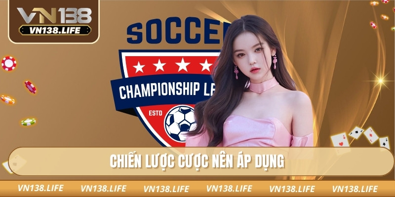 Chiến lược cược nên áp dụng