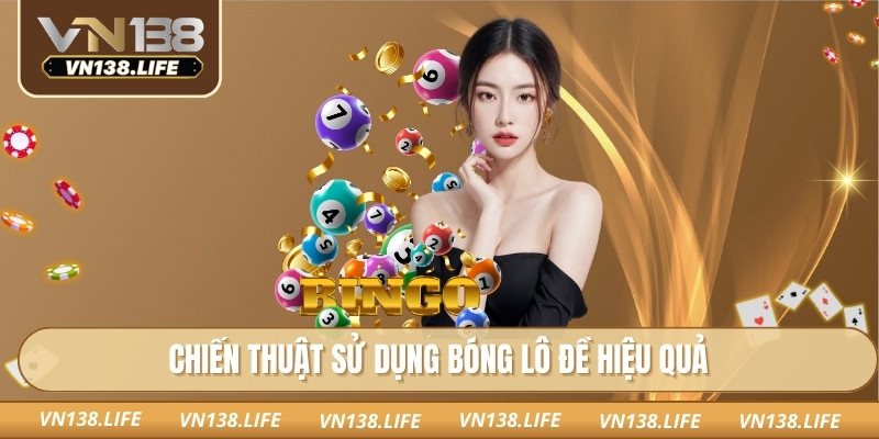 Chiến thuật sử dụng bóng lô đề hiệu quả