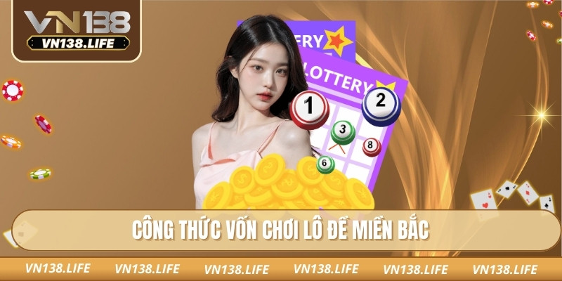 Lô Đề Miền Bắc VN138: Mẹo Dự Đoán Chính Xác Cho Người Mới 3 Công thức vốn chơi lô đề miền bắc