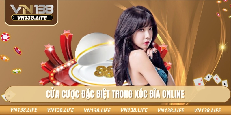 Cửa cược đặc biệt trong xóc đĩa online