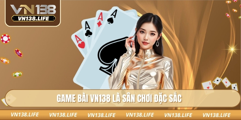 Game bài VN138 là sân chơi đặc sắc