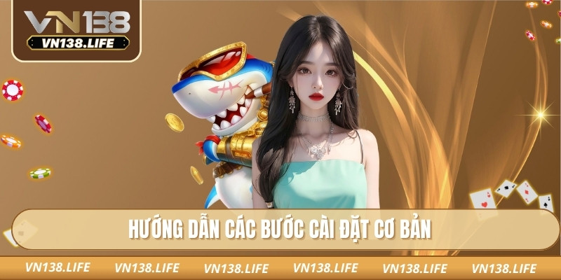 Hướng dẫn các bước cài đặt cơ bản