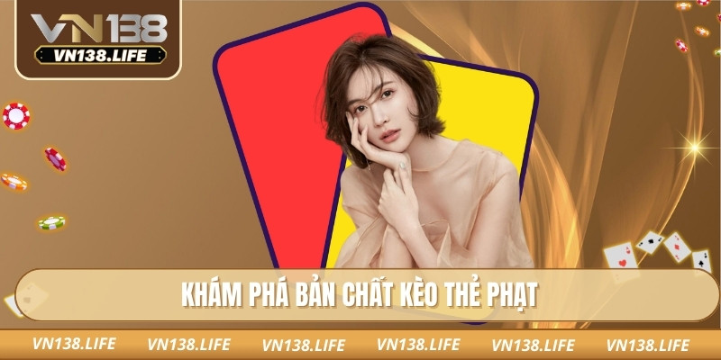 Khám phá bản chất kèo thẻ phạt