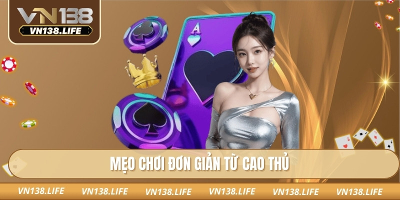 Bài Poker VN138 – Sân Chơi Chuẩn WSOP, Pot Thưởng Lớn Nhất 2 Mẹo chơi đơn giản từ cao thủ