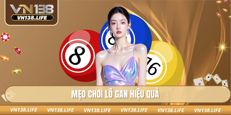 Mẹo chơi lô gan hiệu quả