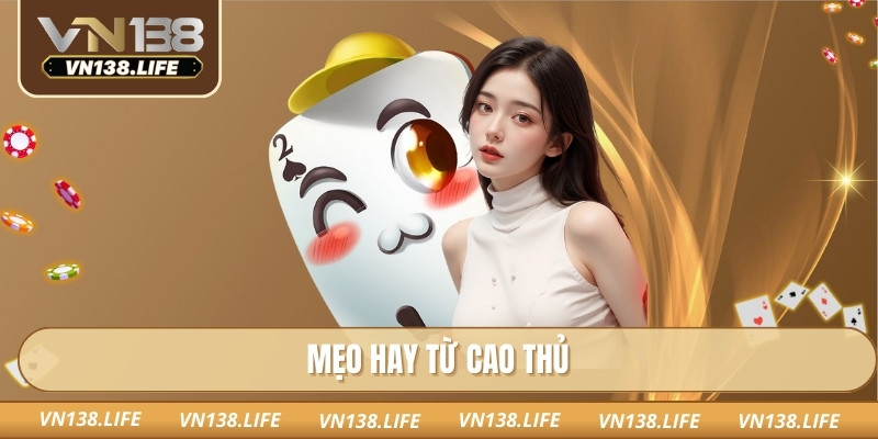 Mẹo hay từ cao thủ