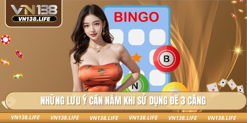 Những lưu ý cần nắm khi sử dụng đề 3 càng