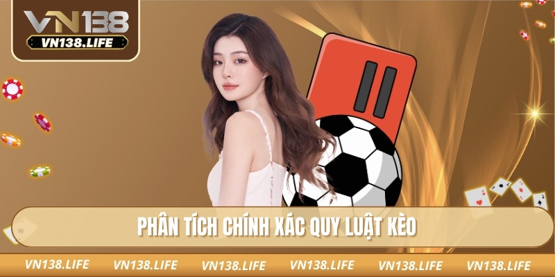Phân tích chính xác quy luật kèo