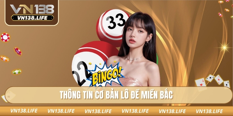 Lô Đề Miền Bắc VN138: Mẹo Dự Đoán Chính Xác Cho Người Mới 1 Thông tin cơ bản lô đề miền bắc