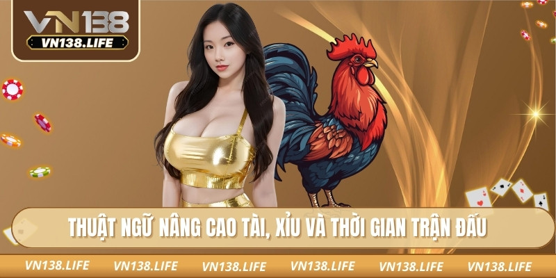 Thuật ngữ nâng cao Tài, Xỉu và thời gian trận đấu