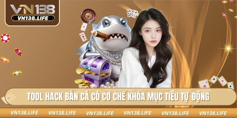 Tool hack bắn cá có cơ chế khóa mục tiêu tự động