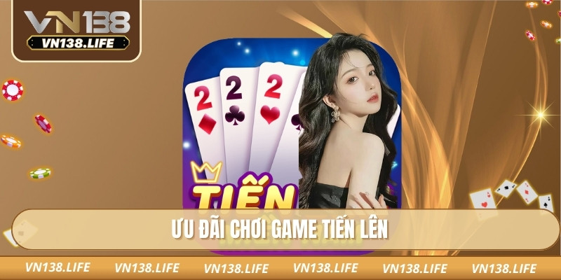 Ưu đãi chơi game tiến lên