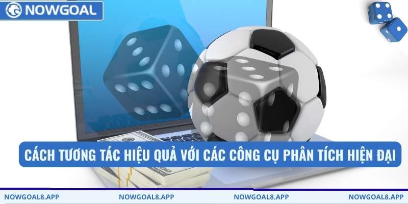 Cách tương tác hiệu quả với các công cụ phân tích hiện đại